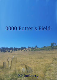 Title: 0000 Potter's Field, Author: KP Junberry