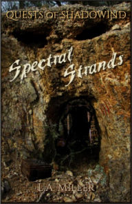 Title: Spectral Strands (Quests of Shadowind, #4), Author: L.A. Miller