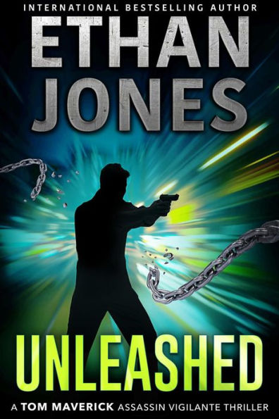 Unleashed (Tom Maverick Assassin Vigilante Thriller, #2)