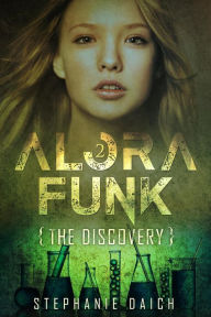 Title: Alora Funk - The Discovery Book 2, Author: Stephanie Daich