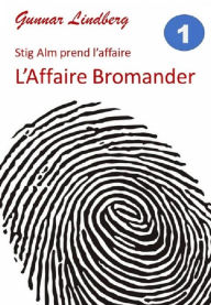 Title: L'Affaire Bromander (Stig Alm, inspecteur de police, #1), Author: Gunnar Lindberg