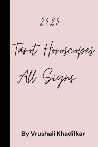 Title: 2025 Tarot Horoscopes All Signs, Author: Vrushali K