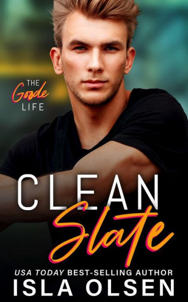 Clean Slate (The Goode Life, #1)