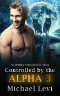 Controlled by the Alpha 3 - An MPREG Omegaverse Story (His Wolf, #3)