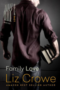 Title: Family Love (The Love Brothers, #4), Author: Liz Crowe