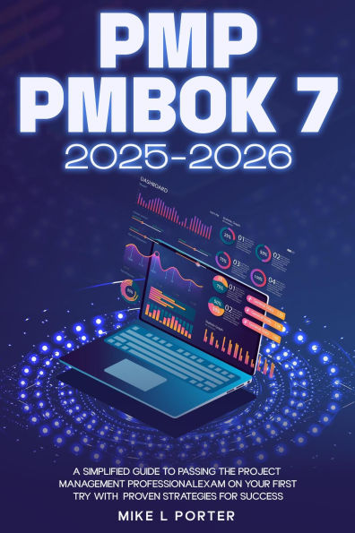 PMP PMBOK 7 2025-2026 A Simplified Guide to Passing the Project Management Professional Exam on Your First Try with Proven Strategies for Success