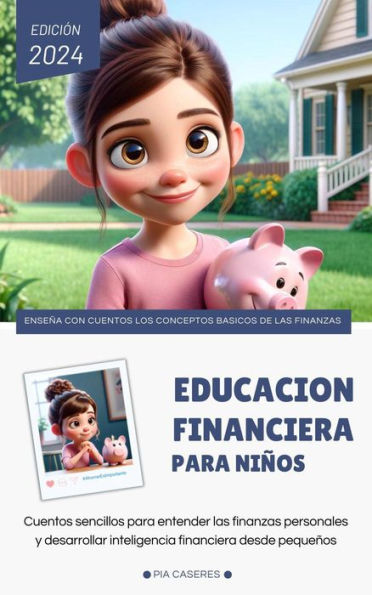 Educación financiera para niños. Cuentos sencillos para entender las finanzas personales y desarrollar la inteligencia financiera desde pequeños (Cuentos infantiles)