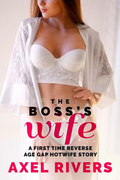 The Boss's Wife: A First Time Reverse Age Gap Hotwife Story (Married MILFs, #3)