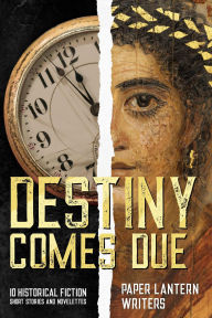 Title: Destiny Comes Due, Author: Paper Lantern Writers