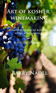 Title: Art of Kosher Wine Making 2nd Edition, Author: Barry Dr. Nadel