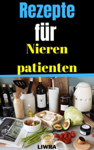 Title: Rezepte für Nierenpatienten, Author: Liwra