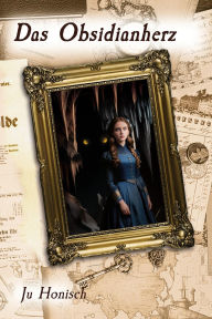 Title: Das Obsidianherz (Steam Age Quest (Deutsch), #1), Author: Ju Honisch
