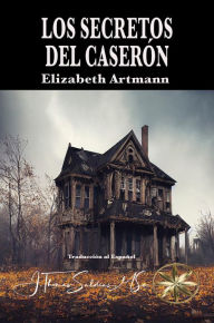 Title: Los Secretos del Caserón, Author: Elizabeth Artmann