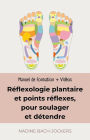 Réflexologie plantaire et points réflexes, manuel de formation