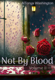 Title: Not By Blood Vol.2, Author: AlTonya Washington