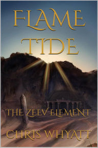 Title: Flame Tide: The Zeev Element, Author: Chris Whyatt