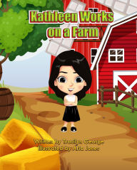 Title: Kathleen Works on a Farm, Author: Tracilyn George