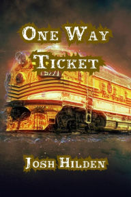 Title: One Way Ticket (The Hildenverse), Author: Josh Hilden