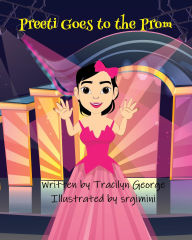 Title: Preeti Goes to the Prom, Author: Tracilyn George