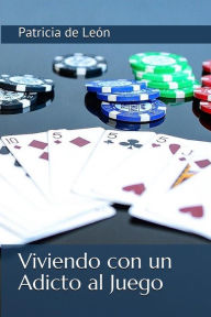 Title: Viviendo con un adicto al juego, Author: Patricia de León
