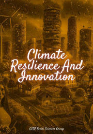 Title: Climate Resilience And Innovation, Author: GEW Social Sciences Group