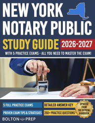 Title: New York Notary Public Study Guide with 5 Practice Exams: 200 Practice Questions and 50+ Bonus Questions Included, Author: Bolton Prep