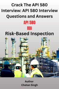 Title: Crack the API 580 Interview: API 580 Interview Questions and Answers, Author: Chetan Singh