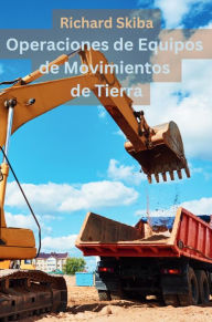 Title: Operaciones de Equipos de Movimientos de Tierra, Author: Richard Skiba