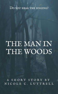 Title: The Man In The Woods, Author: Nicole Luttrell