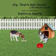 Title: Pip That's Not Yours, Author: Patricia Harris