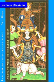 Title: La Roue - Vol.10 de 22 (La lecture des Arcanes Majeurs du Tarot, #10), Author: Antares Stanislas