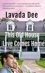 Title: This Old House Love Comes Home, Author: Lavada Dee