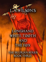 Title: Longhand, White-tooth, and the Fox (The Silurian, #3), Author: L.A. Wilson