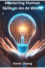 Mastering Human Skills In An AI World