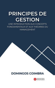 Title: Principes de Gestion: Une introduction aux Concepts Fondamentaux et aux Théories du Management (Administration : La science de la gestion des ressources), Author: Domingos Coimbra