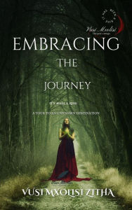 Title: Embracing The Journey, Author: Vusi Mxolisi Zitha