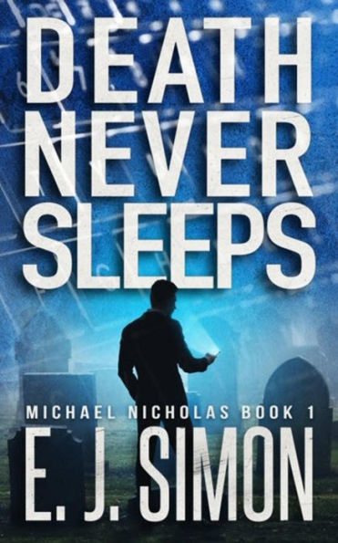 Death Never Sleeps (Michael Nicholas, #1)