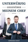 Unterwürfig gegenüber meinem Chef (Erotische oder romantische schwule Geschichten, #1)