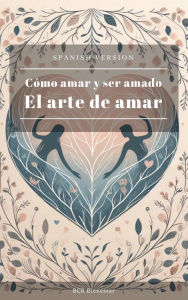 Title: ¿Cómo amar? - El arte de amar y ser amado, Author: BCR Bienestar