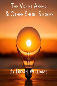 Title: The Violet Affect and Other Stories, Author: Bryan Williams