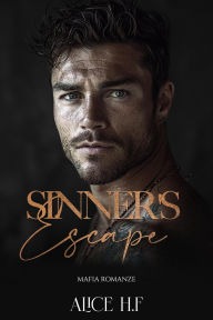 Title: Sinner's Escape: Mafia Romanze, Author: Alice H.F