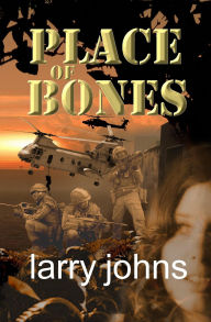 Title: Place of Bones, Author: Larry Johns