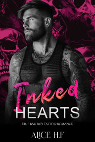 Title: Inked Hearts: Eine Bad Boy Tattoo Romance, Author: Alice H.F