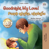 Title: Goodnight, My Love! ???? ??????, ???????? (English Armenian Bilingual Collection), Author: Shelley Admont