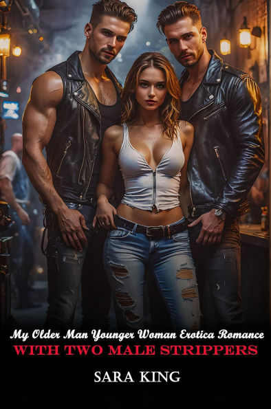 My Older Man Younger Woman Erotica Romance With Two Male Strippers (Forbidden Age Gap Erotic Romance, #15)