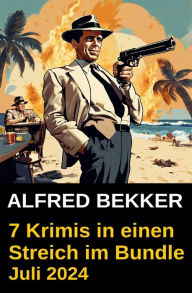 Title: 7 Krimis in einen Streich im Bundle Juli 2024, Author: Alfred Bekker