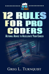 Title: 12 Rules For Pro Coders (Pro Coder Series, #1), Author: Greg L. Turnquist