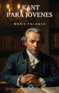 Title: Kant para jóvenes, Author: Moris Polanco