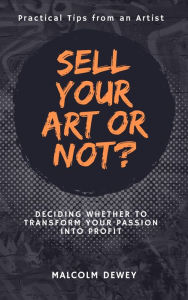 Title: Sell Your Art or Not?, Author: Malcolm Dewey