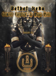 Title: Bethet Heka- Grimoire Egyptien de Magie Noire, Author: Asamod ka